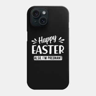 Pregnancy - Happy Easter also I'm pregnant Phone Case