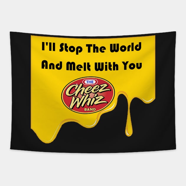 Melt With You Tapestry by Cheez Whiz Band