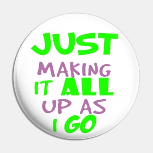 just making it all up as i go-funny humor quote Pin