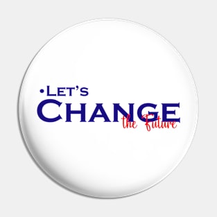 Lets change the future Pin