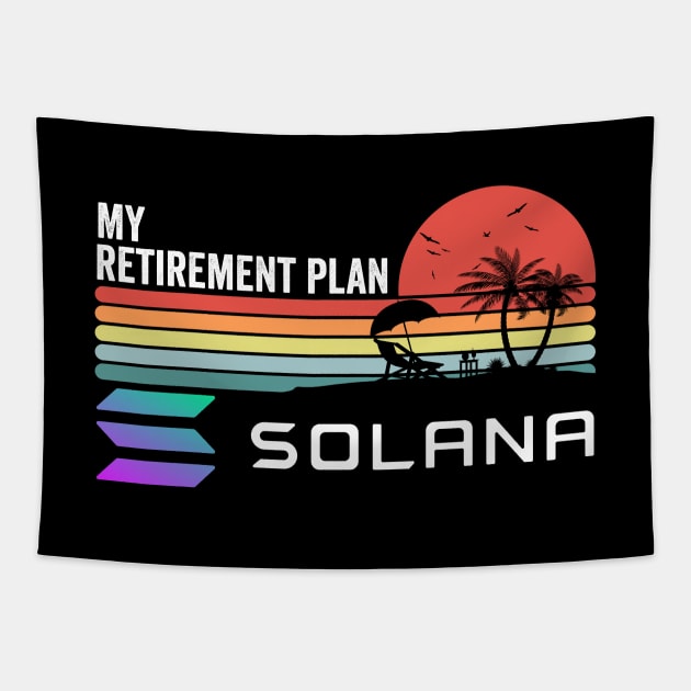 Vintage My Retirement Plan Solana Coin Mission To The Moon Crypto Token Cryptocurrency Wallet Birthday Gift For Men Women Tapestry by Thingking About