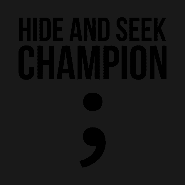 Hide and seek champion; funny t-shirt by RedYolk