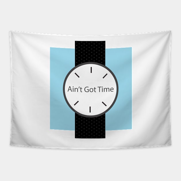 Ain't Got Time Tapestry by Dale_James