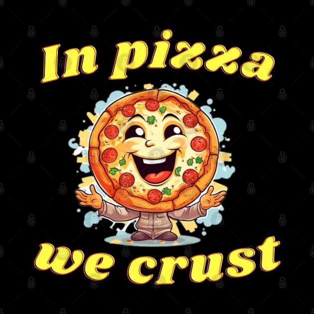 In Pizza we Crust by NatashaCuteShop