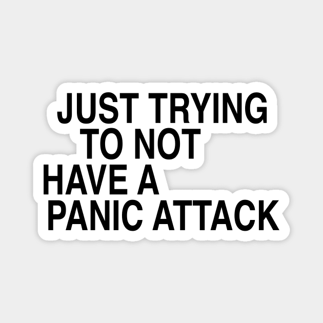 Just trying to not have a panic attack Magnet by TheCosmicTradingPost