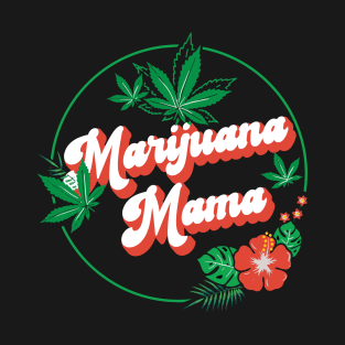 Marijuana Mama Stoner Mom Weed Lover Cannabis Gift T-Shirt