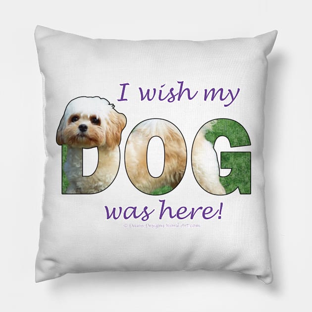 I wish my dog was here - Cavachon oil painting word art Pillow by DawnDesignsWordArt
