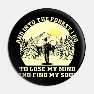 And Into The Forest I Go to Lose My Mind and Find My Soul Pin
