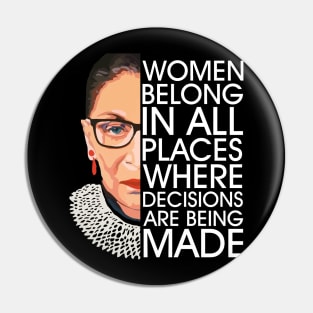 Women Belong In All Places Where Decisions Are Being Made Pin