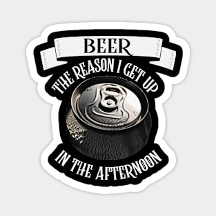 Beer The Reason I Get Up In The Afternoon Magnet