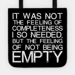 It Was Not The Feeling Of Completeness I So Needed white Tote