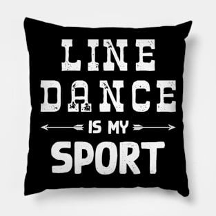 Line Dance Is My Sport Pillow