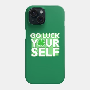 Go Luck Yourself Phone Case