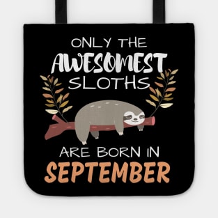 Only the Awesomest Sloths are born in September Tote