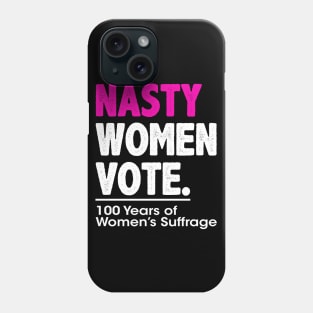 Nasty Women Vote Suffrage Centennial 19th Amendment Phone Case