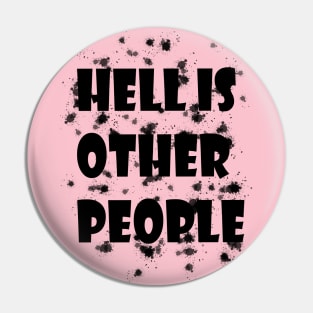 Hell is other people Pin