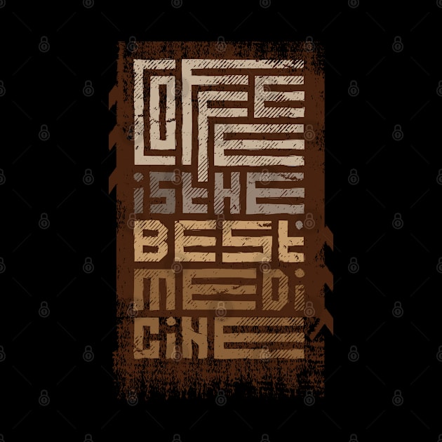 coffee is the best medicine by Mako Design 