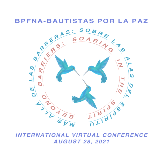 International Virtual Conference 2021 by BPFNA-Bautistas por la Paz