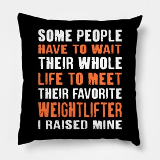 Favorite Weightlifter I Raised Mine Mom Dad Parent Pillow