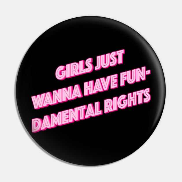 Girls Just Want To Have Fun-Damental Rights Pin by n23tees