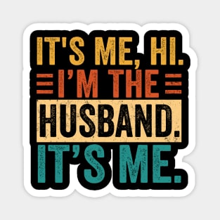 It's Me Hi I'm The Husband It's Me For Dad Husband Magnet