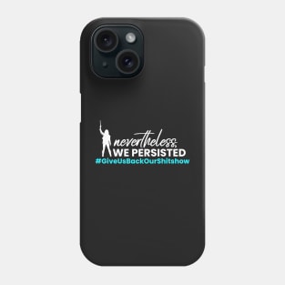 Nevertheless, WE Persisted - Fight For Wynonna Earp - #GiveUsBackourShitshow Phone Case