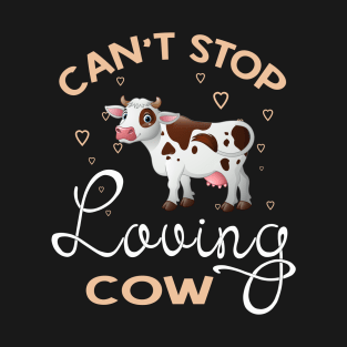 Can't Stop Loving Cow T-Shirt