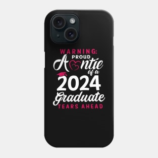 Warning Proud Auntie Of A 2024 Graduate Tears Ahead Phone Case