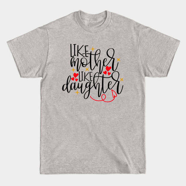 Disover Like mother like daughter - Like Mother Like Daughter - T-Shirt