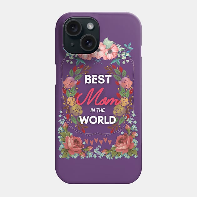 Best mom in the world Phone Case by BestOfArtStore