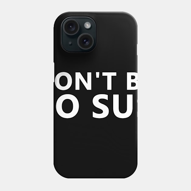 Don't be so sus Phone Case by Ramy Art