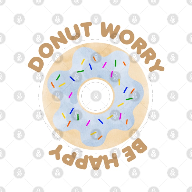 Donut Worry Be Happy by MutchiDesign