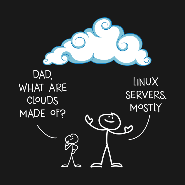 Clouds Mostly Made Of Linux And Server by Hip City Merch
