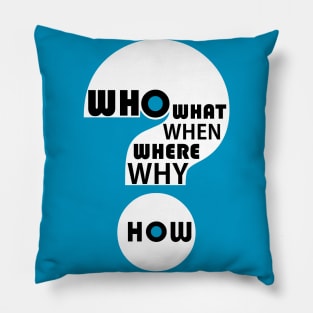 Who, What, When, Where, Why, & How? #3 Pillow