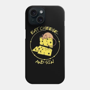 Eat Cheese And Sin Phone Case