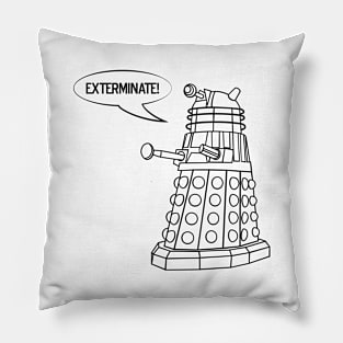 you'll be exterminated Pillow