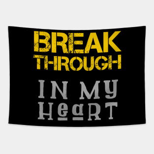 Breakthrough In My Heart Tapestry