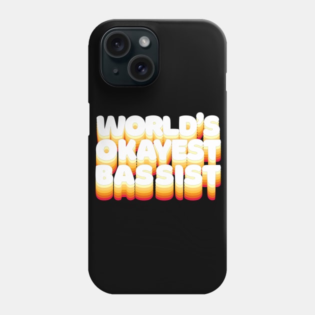 World's Okayest Bassist - Humorous Bass Player Gift Phone Case by DankFutura