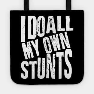 I Do All My Own Stunts Tote