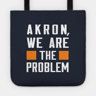 Akron, We Are The Problem - Spoken From Space Tote