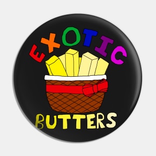 Exotic Butters Pin