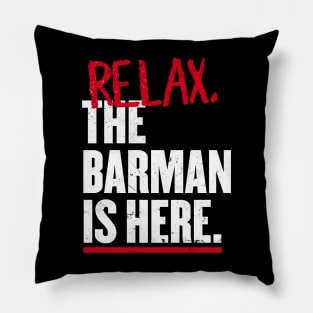 Relax the Barman  is here Pillow