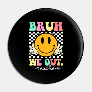 Bruh-We-Out-Teachers Pin