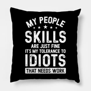 My People Skills are Just Fine Funny Sarcastic Pillow