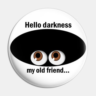 Hello Darkness My Old Friend Pin