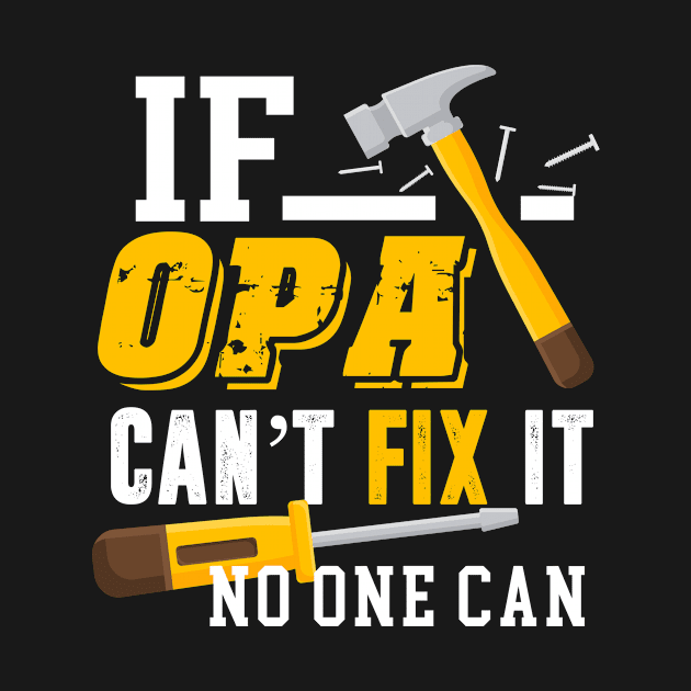 If opa can't fix it no one can t shirt, fathers day gifts by KittleAmandass