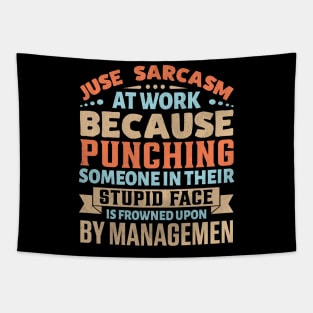 Juse sarcasm at work because punching someone in their stupid face Tapestry