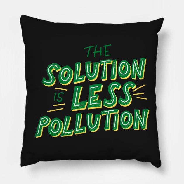 The Solution Is Less Pollution - Save The Planet - Gift For Environmentalist, Conservationist - Global Warming, Recycle, It Was Here First, Environmental, Owes, The World Pillow by Famgift