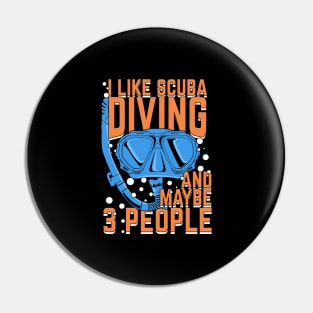 I Like Scuba Diving And Maybe 3 People Pin