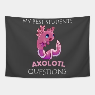 My Best Students Axolotl Questions Tapestry